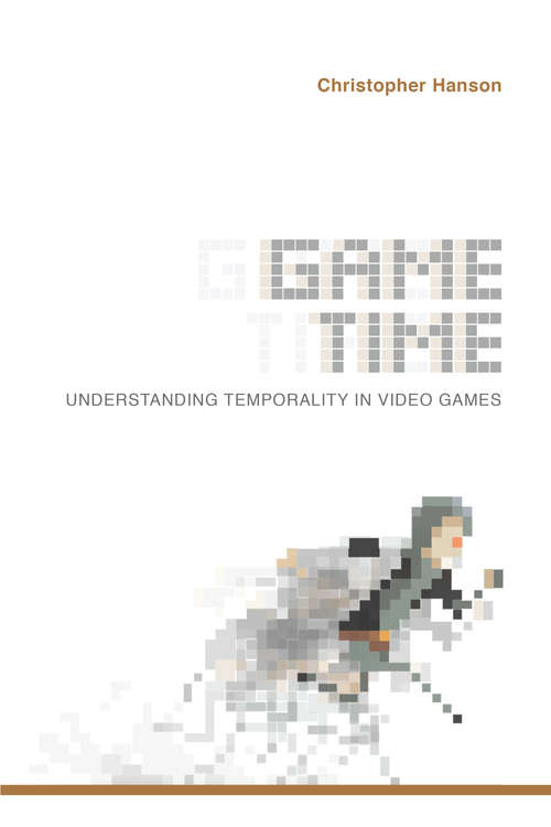 Book cover of Game Time: Understanding Temporality in Video Games (Digital Game Studies)