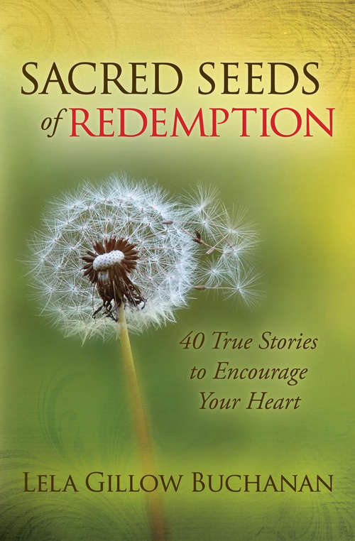 Book cover of Sacred Seeds of Redemption: 40 True Stories to Encourage Your Heart