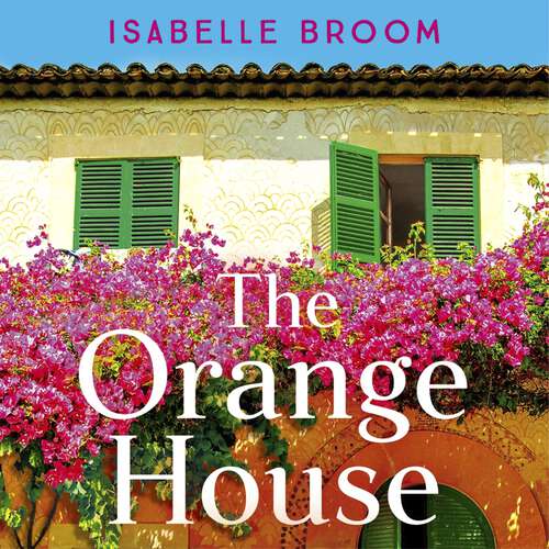Book cover of The Orange House: Escape to Mallorca with this page-turning romantic summer read from the award-winning author