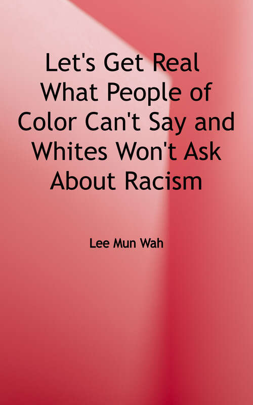 Book cover of Let's Get Real: What People of Color Can't Say and Whites Won't Ask