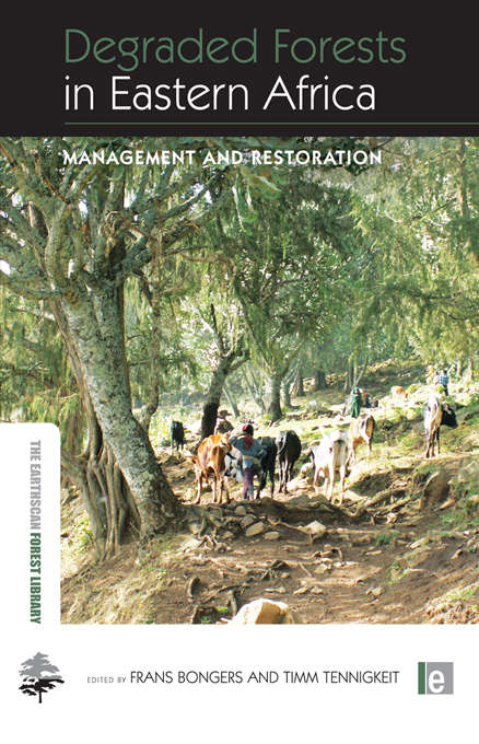 Book cover of Degraded Forests in Eastern Africa: Management and Restoration (The Earthscan Forest Library)