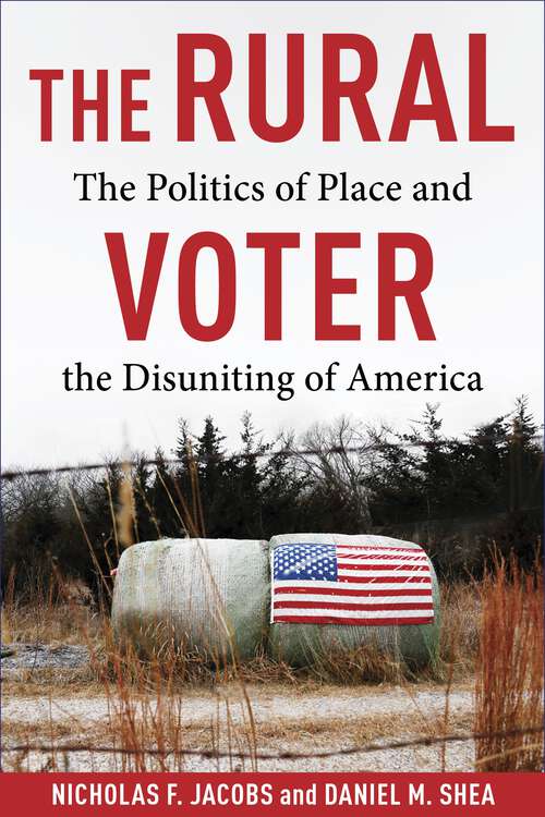 Book cover of The Rural Voter: The Politics of Place and the Disuniting of America