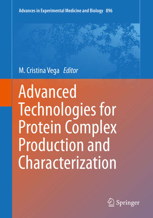 Book cover of Advanced Technologies for Protein Complex Production and Characterization (Advances in Experimental Medicine and Biology #896)