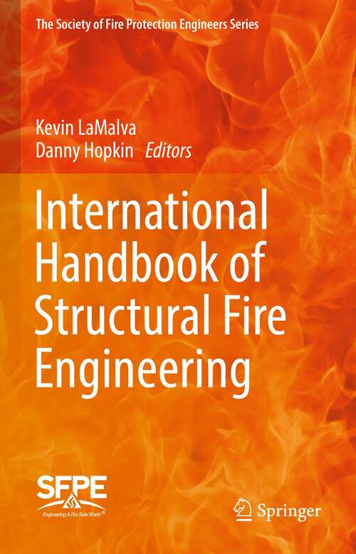 Book cover of International Handbook of Structural Fire Engineering (1st ed. 2021) (The Society of Fire Protection Engineers Series)