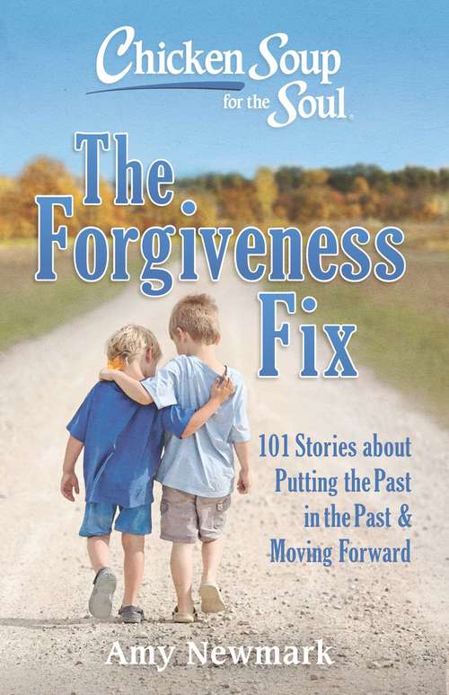 Book cover of Chicken Soup for the Soul: The Forgiveness Fix