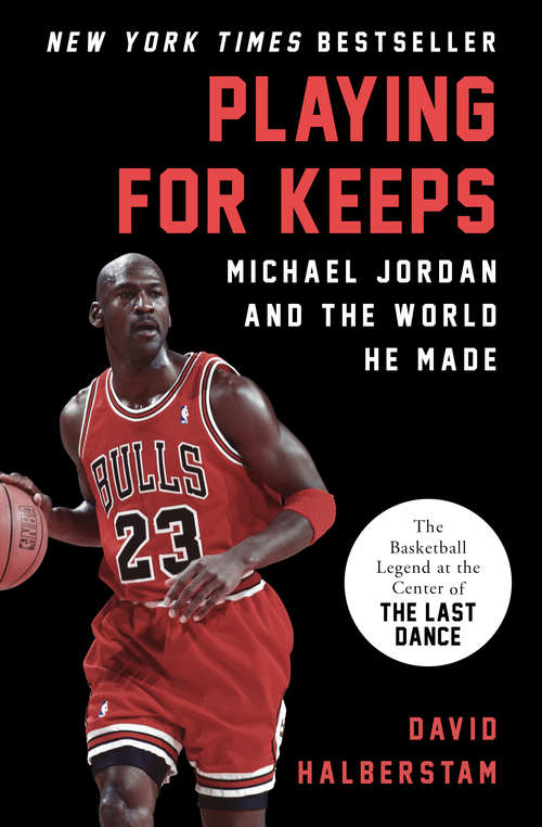 Book cover of Playing for Keeps: Michael Jordan and the World He Made