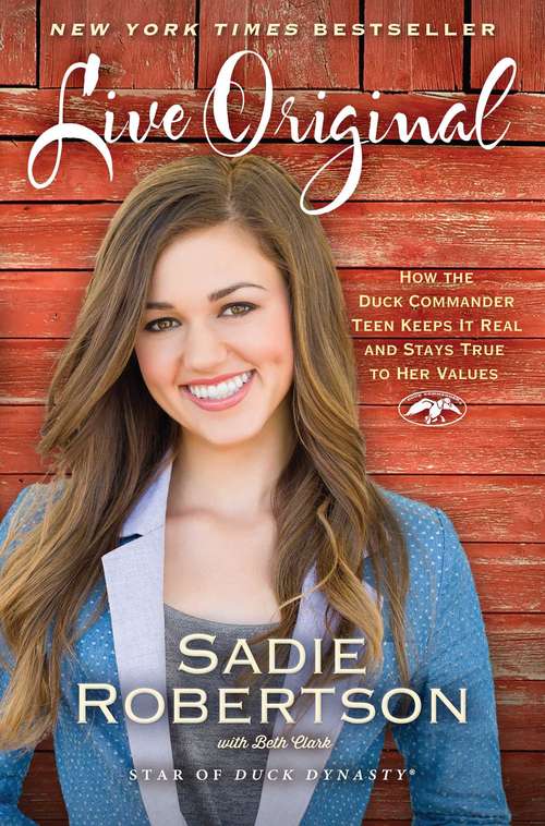 Book cover of Live Original: How the Duck Commander Teen Keeps It Real and Stays True to Her Values (Live Original Ser.)