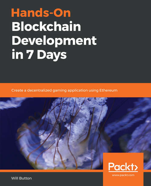 Book cover of Hands-On Blockchain Development in 7 Days: Create a decentralized gaming application using Ethereum