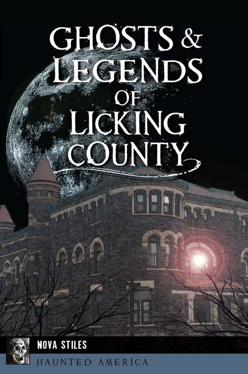 Book cover of Ghosts & Legends of Licking County (Haunted America)