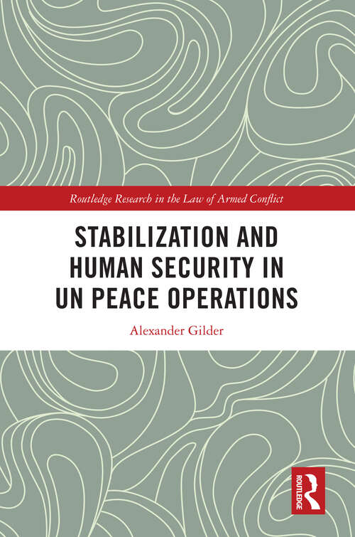 Book cover of Stabilization and Human Security in UN Peace Operations (Routledge Research in the Law of Armed Conflict)