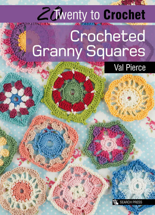 Book cover of Twenty to Crochet: Crocheted Granny Squares (Twenty to Make)