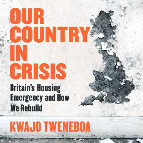 Book cover of Our Country in Crisis: Britain's Housing Emergency and How We Rebuild