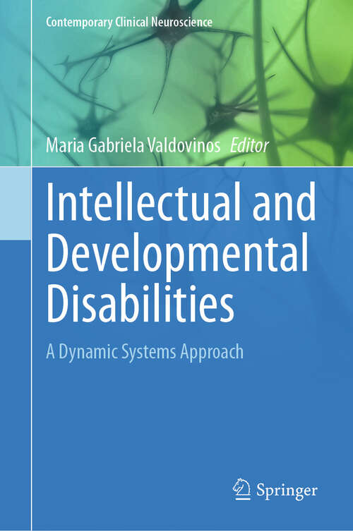 Book cover of Intellectual and Developmental Disabilities: A Dynamic Systems Approach (2024) (Contemporary Clinical Neuroscience)