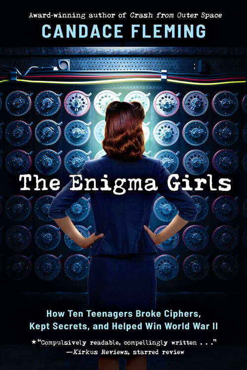 Book cover of The Enigma Girls: How Ten Teenagers Broke Ciphers, Kept Secrets, and Helped Win World War II