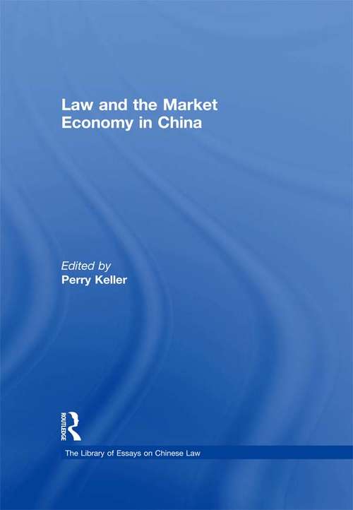 Book cover of Law and the Market Economy in China (The\library Of Essays On Chinese Law Ser.)