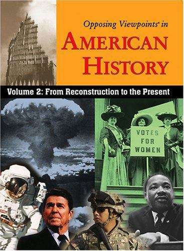 Book cover of Opposing Viewpoints in American History, Volume 2: From Reconstruction to the Present