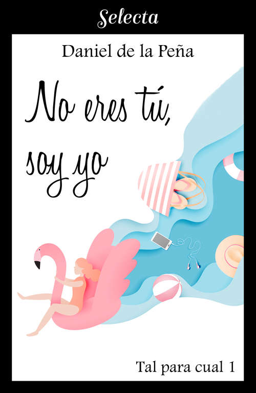 Book cover of No eres tú, soy yo (Tal para cual 1) (Tal para cual: Volumen 1)