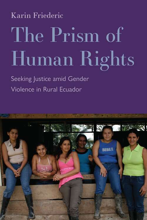 Book cover of The Prism of Human Rights: Seeking Justice amid Gender Violence in Rural Ecuador