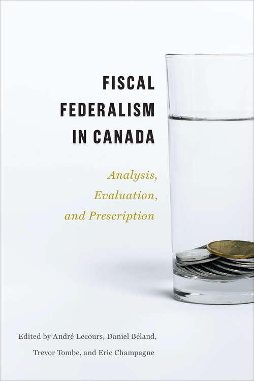 Book cover of Fiscal Federalism in Canada: Analysis, Evaluation, Prescription