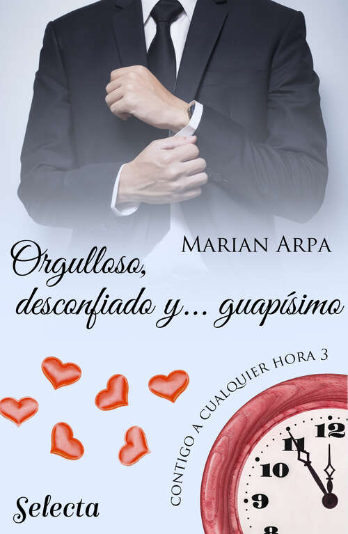 Book cover of Orgulloso, desconfiado y... guapísimo (Contigo a cualquier hora: Volumen 3)