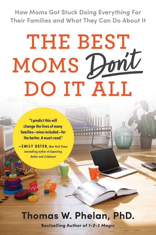 Book cover of Best Moms Don't Do it All: How Moms Got Stuck Doing Everything for Their Families and What They Can Do About It