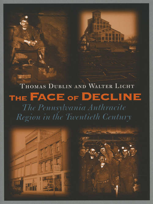 Book cover of The Face of Decline: The Pennsylvania Anthracite Region in the Twentieth Century