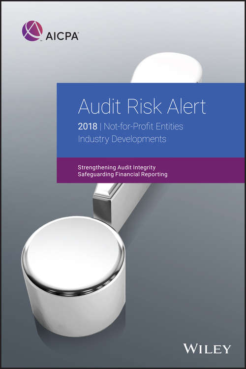 Book cover of Audit Risk Alert: Not-for-Profit Entities Industry Developments, 2018 (AICPA)