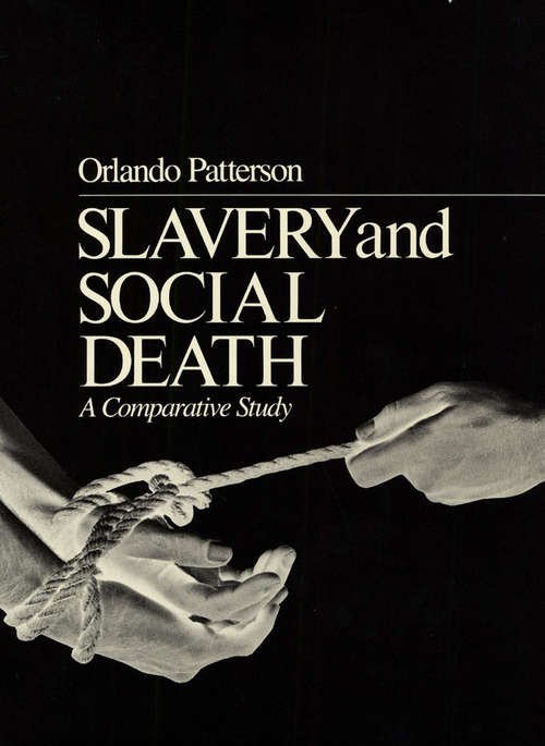 Book cover of Slavery and Social Death: A Comparative Study, With a New Preface (Second Edition)