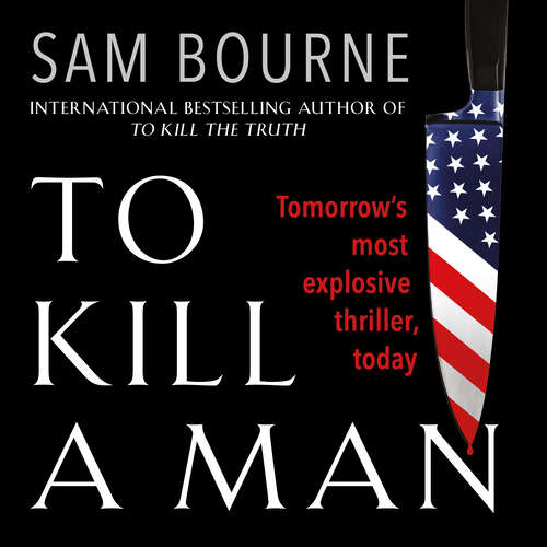 Book cover of To Kill a Man: The new blockbuster thriller from the author of TO KILL THE PRESIDENT