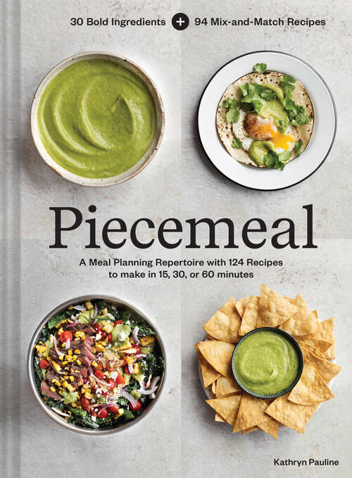 Book cover of Piecemeal: A Flexible Repertoire of Effortless Meals in 124 Recipes