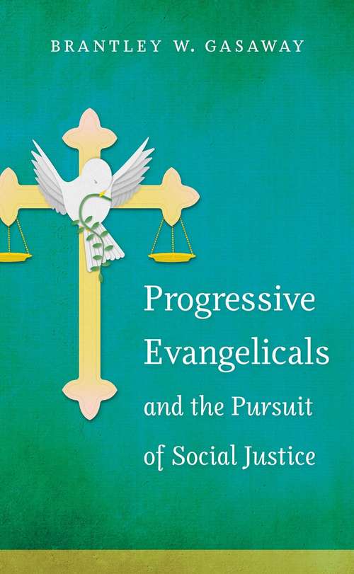 Book cover of Progressive Evangelicals and the Pursuit of Social Justice