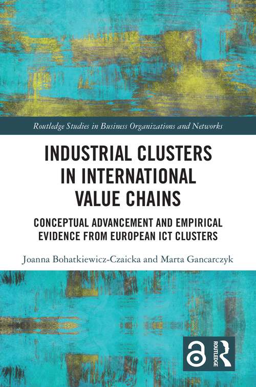 Book cover of Industrial Clusters in International Value Chains: Conceptual Advancement and Empirical Evidence from European ICT Clusters (Routledge Studies in Business Organizations and Networks)