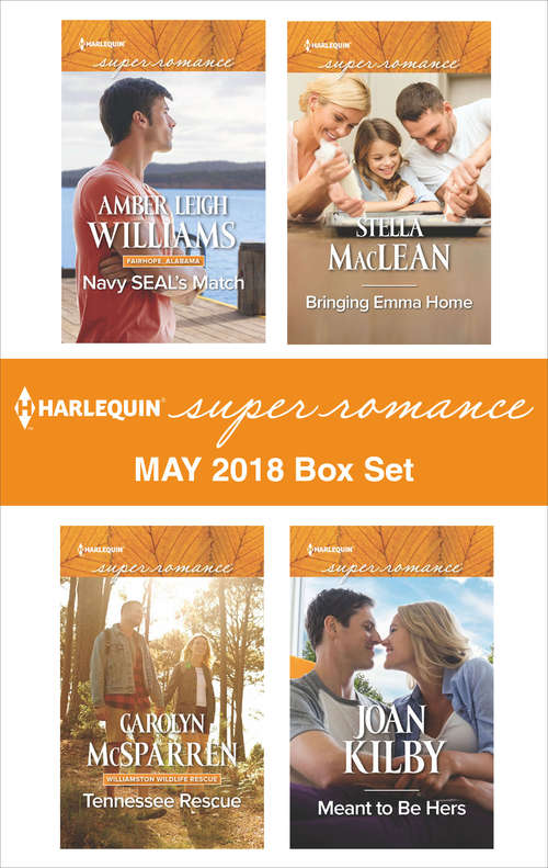 Book cover of Harlequin Superromance May 2018 Box Set: Navy SEAL's Match\Tennessee Rescue\Bringing Emma Home\Meant to Be Hers