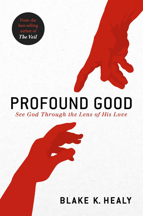 Book cover of Profound Good: See God Through the Lens of His Love