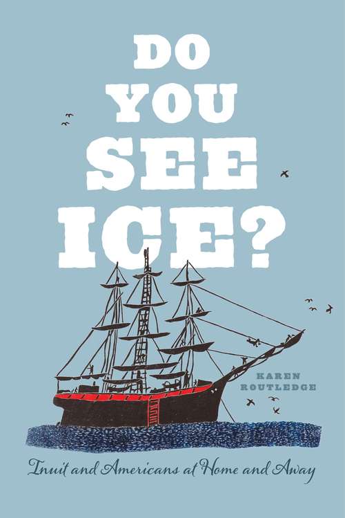 Book cover of Do You See Ice?: Inuit and Americans at Home and Away