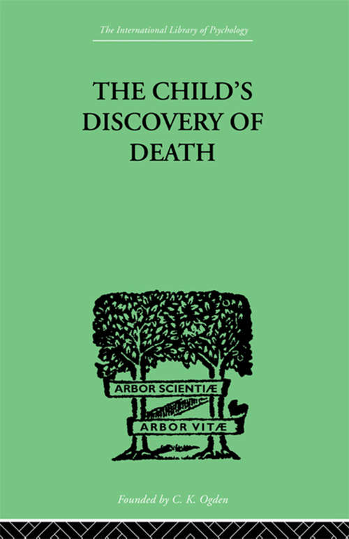 Book cover of The Child's Discovery of Death: A study in child psychology (International Library Of Psychology Ser.)