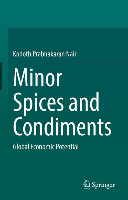 Book cover of Minor Spices and Condiments: Global Economic Potential (1st ed. 2021)