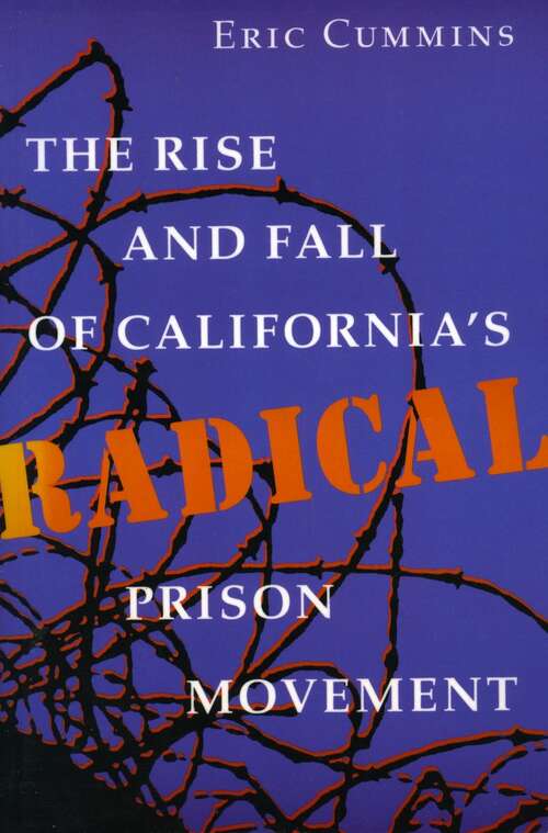 Book cover of The Rise and Fall of California's Radical Prison Movement