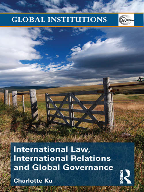 Book cover of International Law, International Relations and Global Governance: The International Law And International Relations Toolbox (Global Institutions)