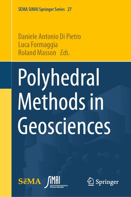 Book cover of Polyhedral Methods in Geosciences (1st ed. 2021) (SEMA SIMAI Springer Series #27)