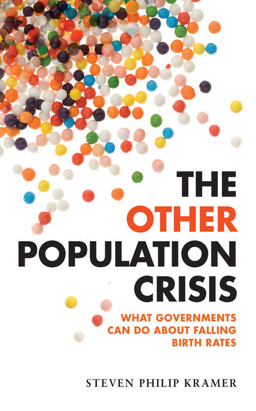 Book cover of The Other Population Crisis: What Governments Can Do about Falling Birth Rates