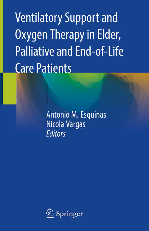 Book cover of Ventilatory Support and Oxygen Therapy in Elder, Palliative and End-of-Life Care Patients (1st ed. 2020)