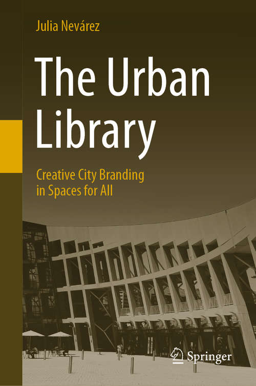 Book cover of The Urban Library: Creative City Branding in Spaces for All (1st ed. 2021)