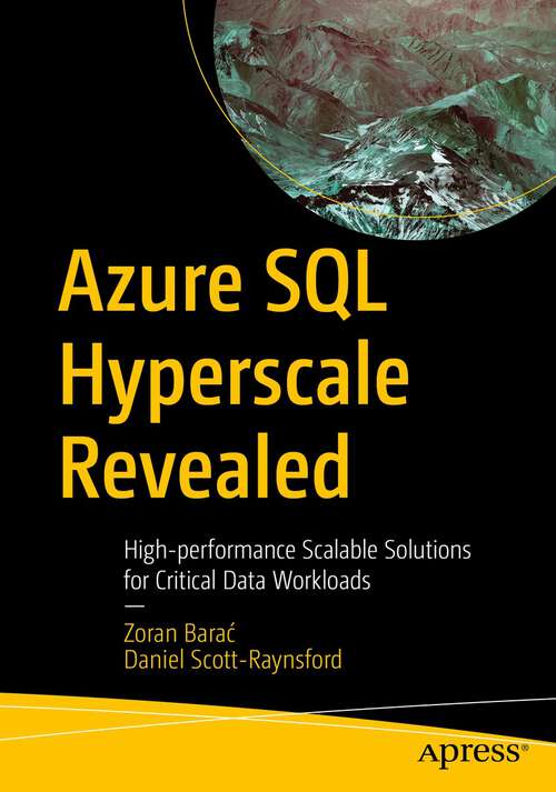 Book cover of Azure SQL Hyperscale Revealed: High-performance Scalable Solutions for Critical Data Workloads (1st ed.)