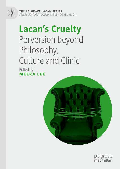 Book cover of Lacan’s Cruelty: Perversion beyond Philosophy, Culture and Clinic (1st ed. 2022) (The Palgrave Lacan Series)