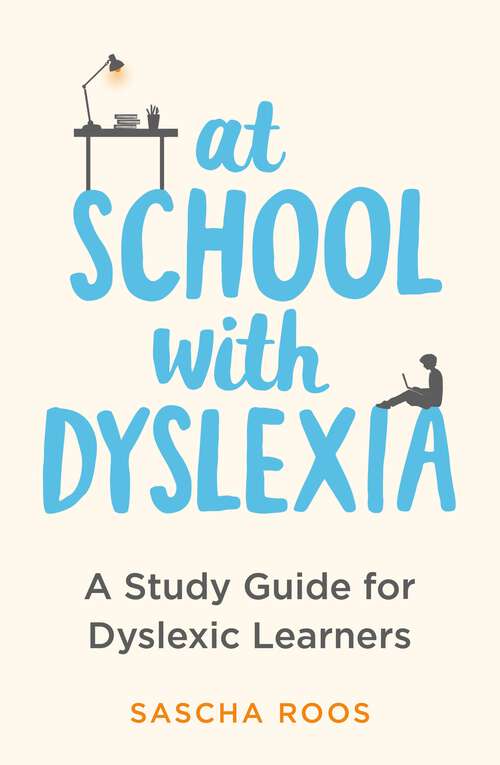 Book cover of At School with Dyslexia: A Study Guide for Dyslexic Learners