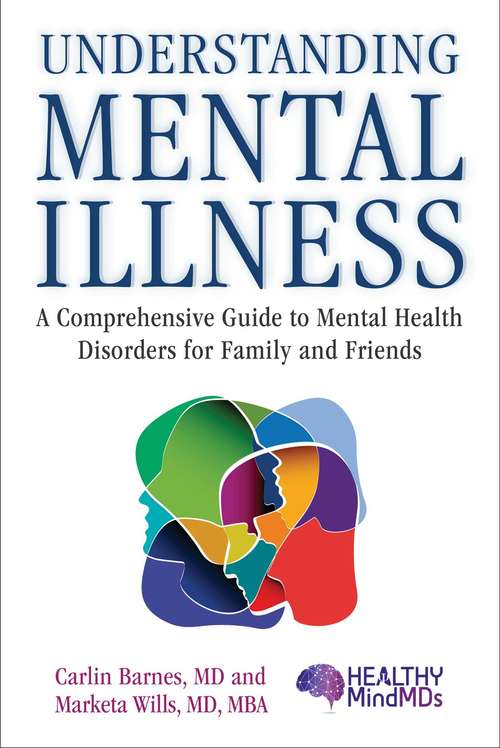 Book cover of Understanding Mental Illness: A Comprehensive Guide to Mental Health Disorders for Family and Friends