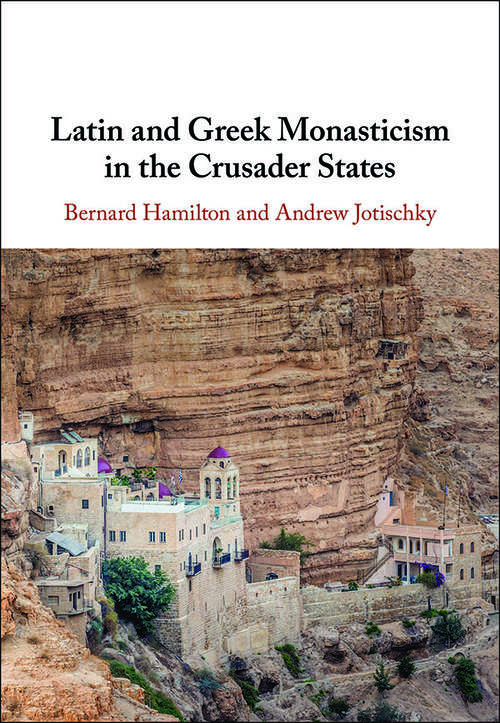 Book cover of Latin and Greek Monasticism in the Crusader States