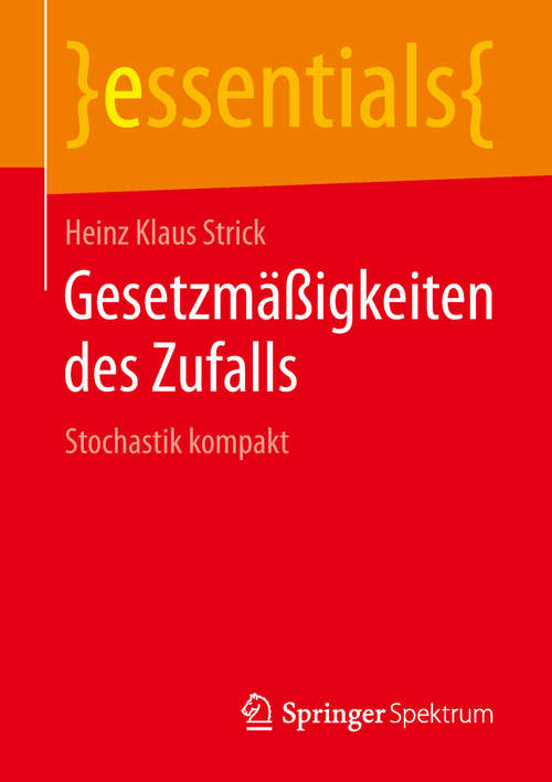Book cover of Gesetzmäßigkeiten des Zufalls: Stochastik kompakt (1. Aufl. 2019) (essentials)