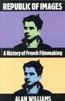 Book cover of Republic of Images : A History of French Filmmaking